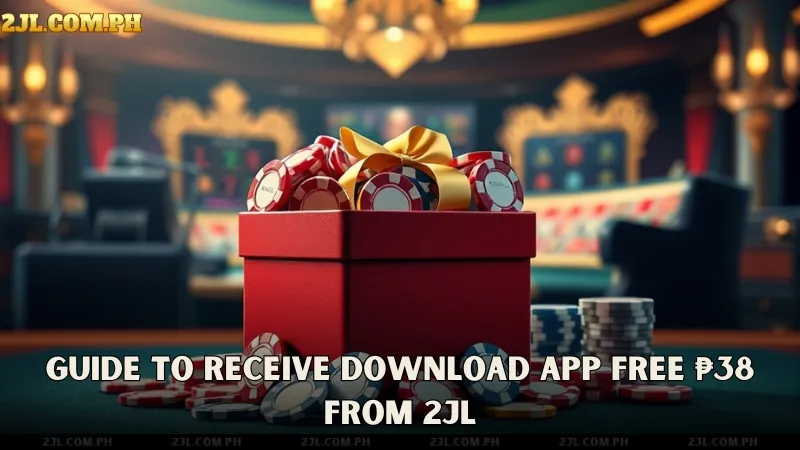 Guide to Receive 2JL Download App Free ₱38
